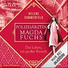 Polizeiärztin Magda Fuchs - Das Leben Ein Großer Rausch