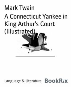 A Connecticut Yankee In King Arthurs Court (illustrated) (ebook)