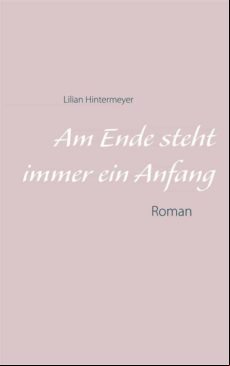AM ENDE STEHT IMMER EIN ANFANG EBOOK (edición en alemán)