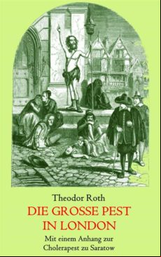 DIE GROSSE PEST IN LONDON. MIT EINEM ANHANG: TAGEBUCH EINES GEISTLICHEN WÄHREND DER CHOLERAPEST ZU SARATOW. EBOOK (edición en alemán)