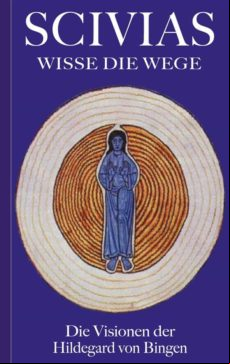 SCIVIAS - WISSE DIE WEGE: DIE VISIONEN DER HILDEGARD VON BINGEN EBOOK (edición en alemán)