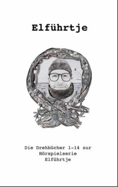 DIE DREHBÜCHER ZUR HÖRSPIELSERIE ELFÜHRTJE EBOOK