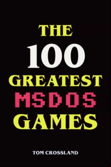 The 100 Greatest Msdos Games (ebook)