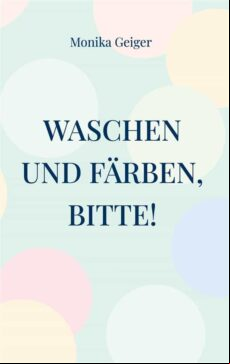 WASCHEN UND FÄRBEN, BITTE! EBOOK (edición en alemán)