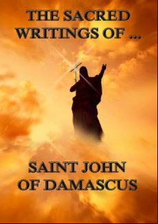 The Sacred Writings Of Saint John Of Damascus (ebook)
