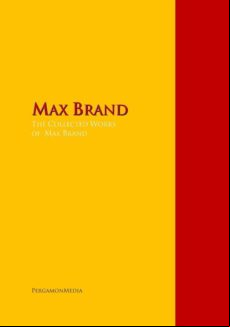The Collected Works Of Max Brand (ebook)