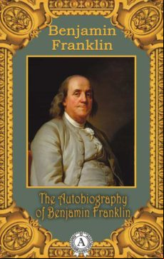 The Autobiography Of Benjamin Franklin (ebook)