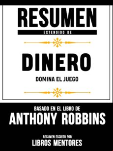 Resumen De Dinero: Domina El Juego – Basado En El Libro De Anthony Rob