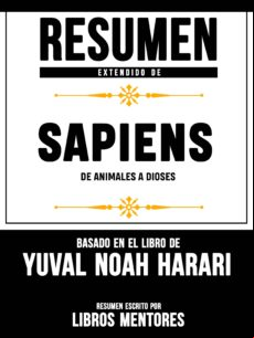 Resumen Extendido De Sapiens: De Animales A Dioses - Basado En El Libr