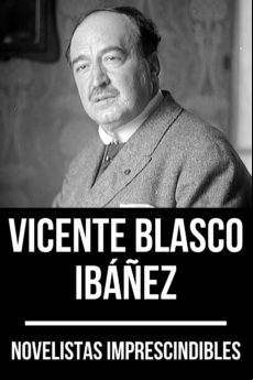 Novelistas Imprescindibles - Vicente Blasco Ibáñez (ebook)
