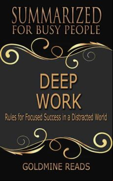 Deep Work - Summarized For Busy People (ebook)
