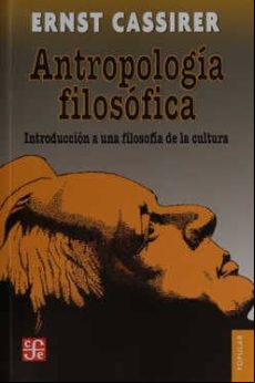 ANTROPOLOGÍA FILOSÓFICA: INTRODUCCION A UNA FILOSOFÍA DE LA CULTURA
