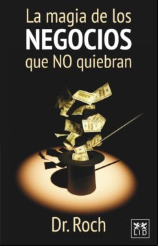 La Magia De Los Negocios Que No Quiebran (ebook)