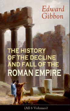 The History Of The Decline And Fall Of The Roman Empire (all 6 Volumes