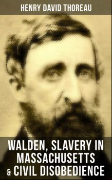 WALDEN, SLAVERY IN MASSACHUSETTS & CIVIL DISOBEDIENCE EBOOK (edición en inglés)
