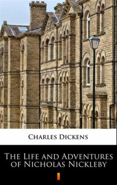The Life And Adventures Of Nicholas Nickleby (ebook)