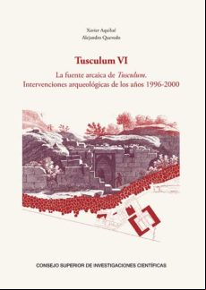 Tusculum Vi : La Fuente Arcaica De Tusculum : Intervenciones Arqueológ