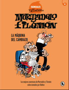 MORTADELO Y FILEMÓN. LA MÁQUINA DEL CAMBIAZO (ESENCIALES IBÁÑEZ 4) EBOOK