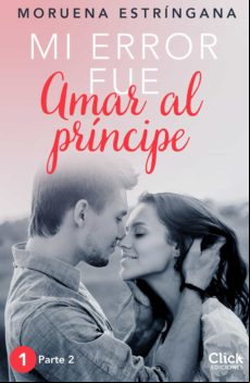 Mi Error Fue Amar Al Príncipe. Parte Ii (ebook)