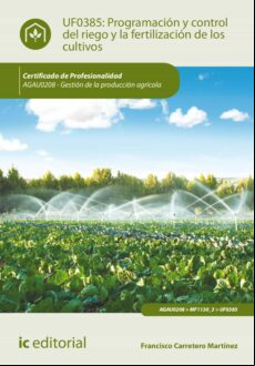 PROGRAMACIÓN Y CONTROL DEL RIEGO Y LA FERTILIZACIÓN DE LOS CULTIVOS. AGAU0208 EBOOK