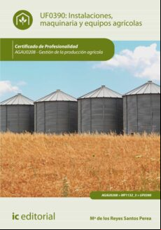 INSTALACIONES, MAQUINARIA Y EQUIPOS AGRÍCOLAS. AGAU0208 EBOOK