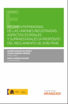 RÉGIMEN PATRIMONIAL DE LAS UNIONES REGISTRADAS: ASPECTOS ESTATALES Y SUPRAESTATALES (A PROPÓSITO DEL REGLAMENTO UE 2016/1104) EBOOK
