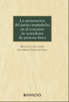 LA EXONERACIÓN DEL PASIVO INSATISFECHO EN EL CONCURSO DE ACREEDORES DE PERSONA FÍSICA EBOOK