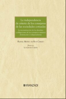 LA INDEPENDENCIA DE CRITERIO DE LOS CONSEJEROS DE LAS SOCIEDADES COTIZADAS. LA RECONSTRUCCIÓN DE LOS DERECHOS Y DEBERES DE LOS CONSEJEROS EXTERNOS DOMINICALES E INDEPENDIENTES EBOOK