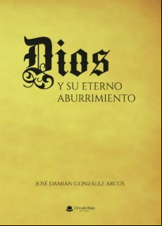 Dios Y Su Eterno Aburrimiento (ebook)