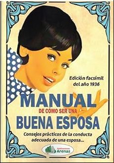 MANUAL DE CÓMO SER UNA BUENA ESPOSA (EDICIÓN FACSÍMIL DEL AÑO 1936)