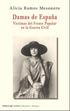 DAMAS DE ESPAÑA. VICTIMAS DEL FRENTE POPULAR EN GUERRA CIVIL