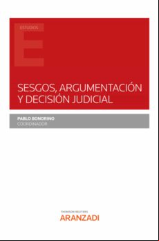 SESGOS, ARGUMENTACIÓN Y DECISIÓN JUDICIAL EBOOK