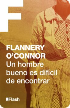 Un Hombre Bueno Es Difícil De Encontrar (flash Relatos) (ebook)
