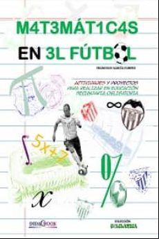 LAS MATEMATICAS EN EL FUTBOL: ACTIVIDADES Y PROYECTOS PARA REALIZAR EN EDUCACION SECUNDARIA OBLIGATORIA