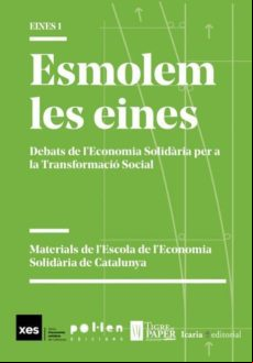 ESMOLEM LES EINES: DEBATS DE L ECONOMIA SOLIDARIA PER A LA TRANSFORMACIO SOCIAL (edición en catalán)