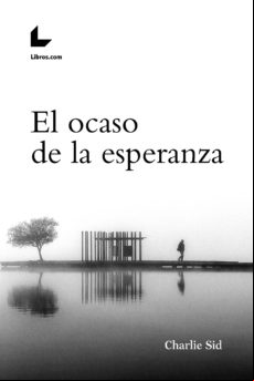 El Ocaso De La Esperanza (ebook)