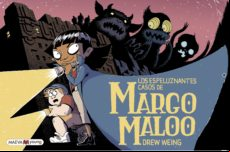 MARGO MALOO 1 LOS ESPELUZNANTES CASOS DE MARGO MALOO MARGO MALOO 1 LOS ESPELUZNANTES CASOS DE MARGO MALOO