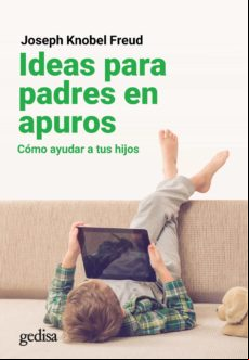 Ideas Para Padres En Apuros. Cómo Ayudar A Tus Hijos (ebook)