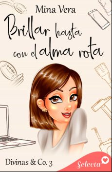 BRILLAR HASTA CON EL ALMA ROTA (DIVINAS & CO. 3) EBOOK