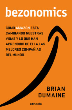 Bezonomics: Como Amazon Esta Cambiando Nuestras Vidas Y Lo Que Hace De