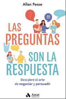 Las Preguntas Son La Respuesta: Descubre El Arte De Negociar Y Persua