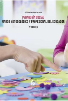 Pedagogía Social: Marco Metodológico Y Personal Del Educador (2ª Ed.) Pedagogía Social: Marco Metodológico Y Personal Del Educador (2ª Ed.)