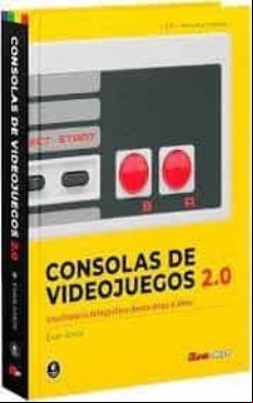 CONSOLAS DE VIDEOJUEGOS 2.0: UNA HISTORIA FOTOGRAFICA DESDE ATARI A XBOX