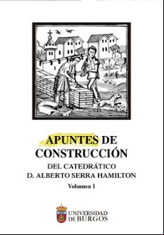 APUNTES DE CONSTRUCCIÓN DEL CATEDRÁTICO ALBERTO SERRA HAMILTON