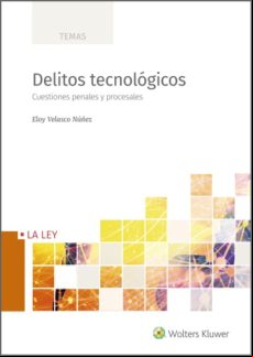Delitos Tecnológicos. Cuestiones Penales Y Procesales (ebook)