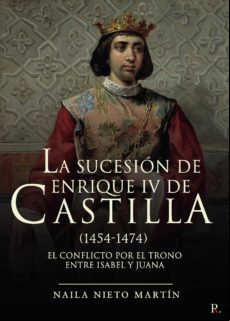La Sucesión De Enrique Iv De Castilla (1454-1474) (ebook)