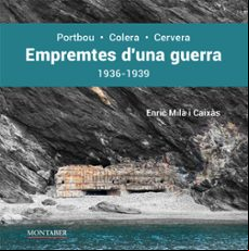 EMPREMTES D UNA GUERRA. PORTBOU-COLERA-CERVERA. 1936-1939 (edición en catalán)