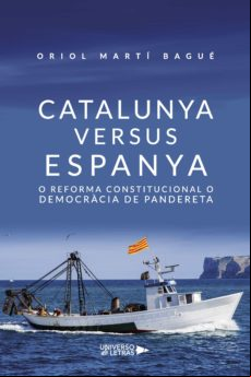 Catalunya Versus Espanya. O Reforma Constitucional O Democràcia De Pan