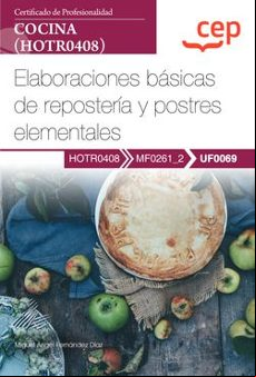 Manual. Elaboraciones Basicas De Reposteria Y Postres Elementales (uf0