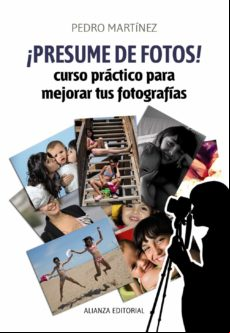 ¡presume De Fotos!: Curso Practico Para Mejorar Tus Fotografias